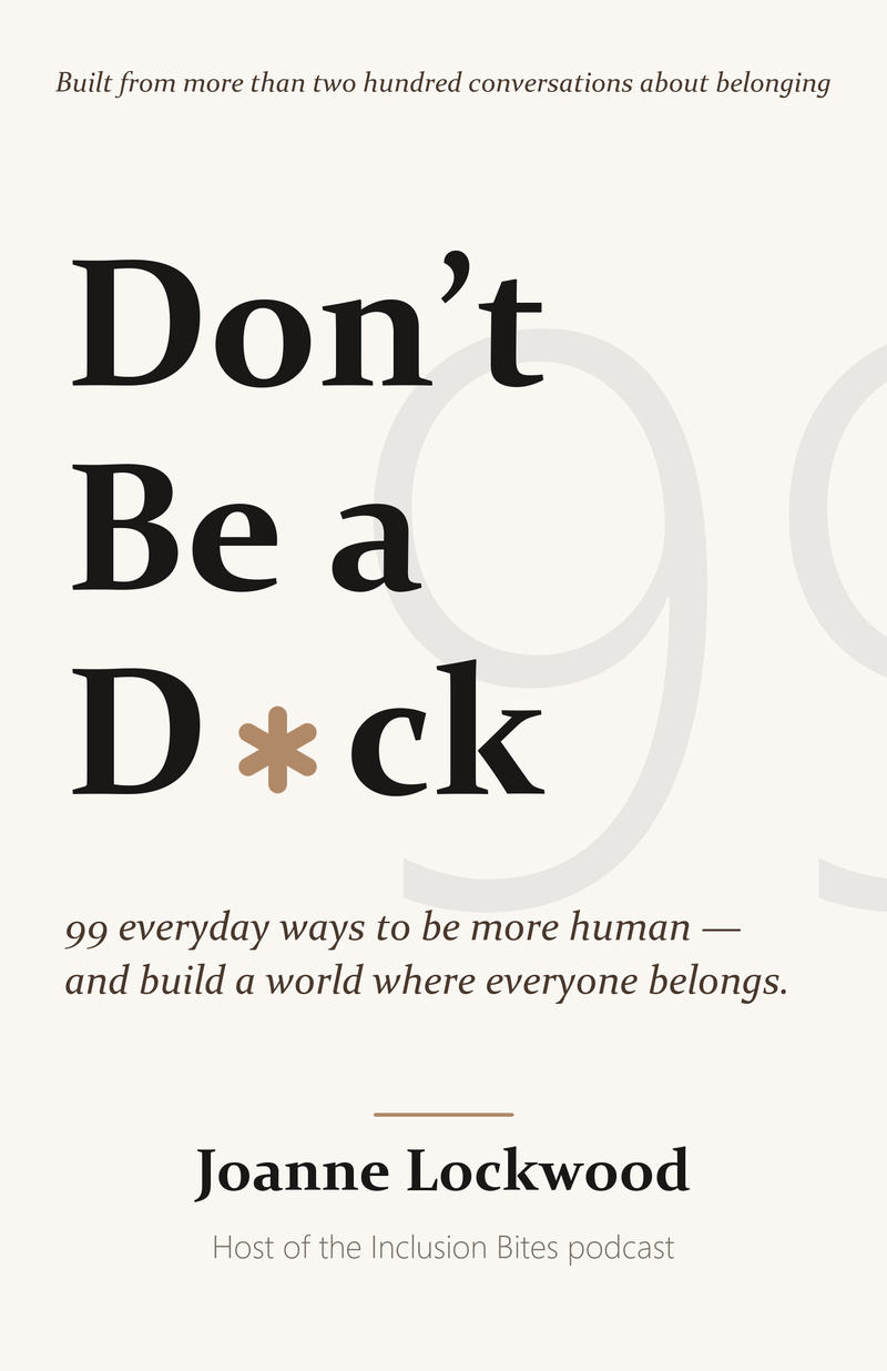 Don't Be a D*ck — book cover: 99 everyday ways to be more human, by Joanne Lockwood