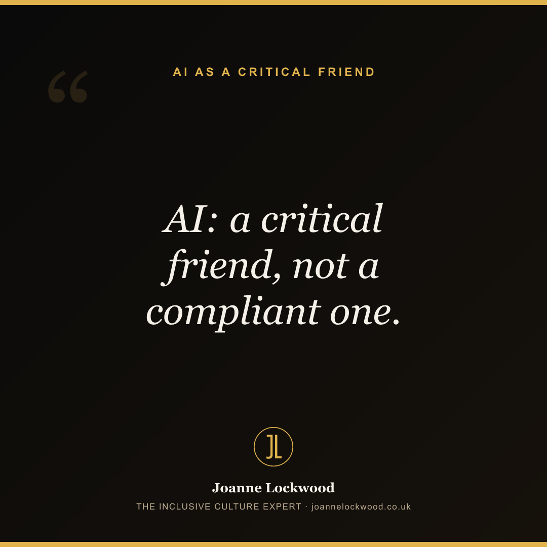 AI: a critical friend, not a compliant one.