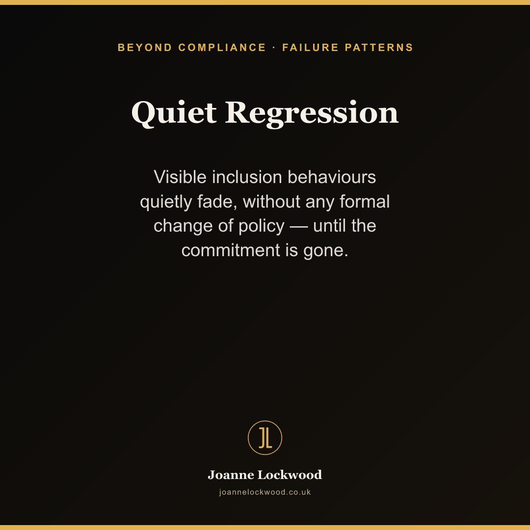 Quiet Regression: inclusion behaviours quietly fade without any formal policy change.