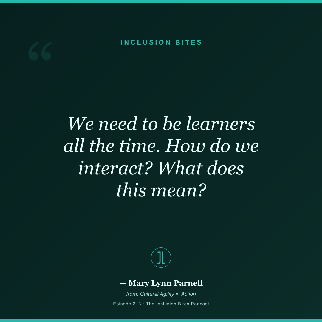 We need to be learners all the time. How do we interact? What does this mean?