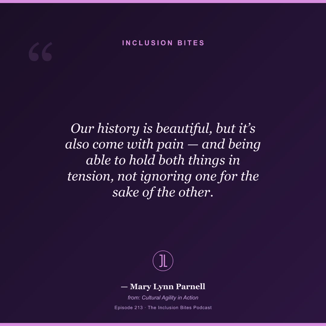 Our history is beautiful, but it’s also come with pain — and being able to hold both things in tension, not ignoring one for the sake of the other.