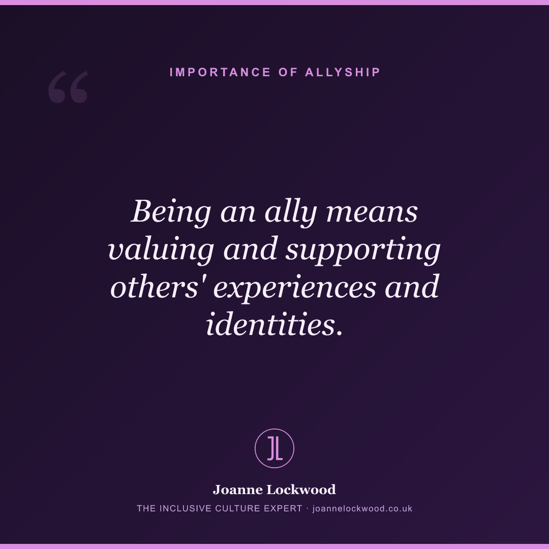 Being an ally means valuing and supporting others' experiences and identities.