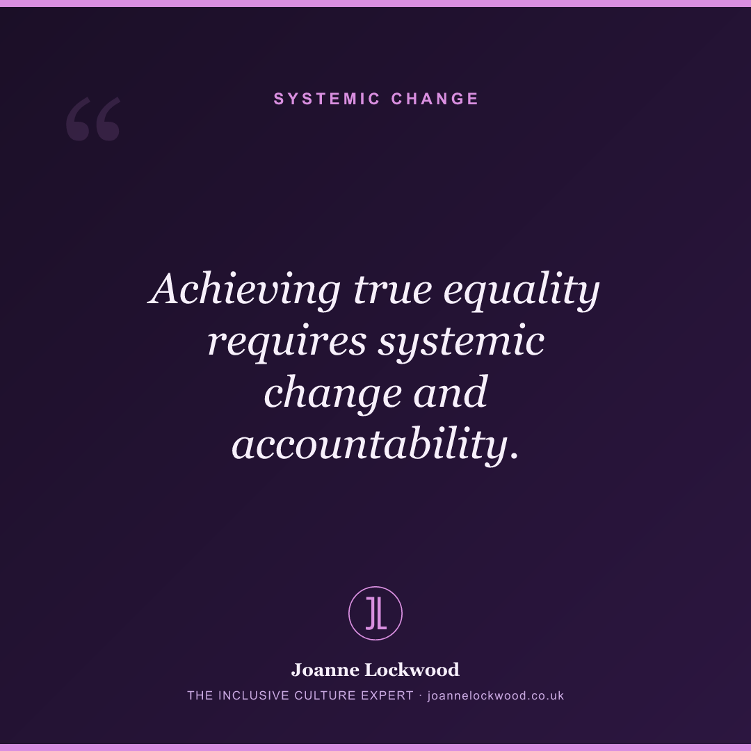 Achieving true equality requires systemic change and accountability.
